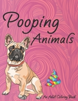 Pooping Animals An Adult Coloring Book: A Humorous Funny Stress Relieve and Relaxation Adult Pooping Coloring Book for Animal Lovers B08SH1CBML Book Cover