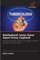 Dokladnosc testu Gene Xpert firmy Cepheid (Polish Edition) 6202209526 Book Cover