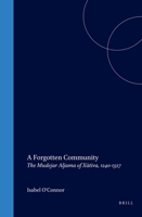 A Forgotten Community: The Mudejar Aljama of Xàtiva, 1240-1327 9004128468 Book Cover