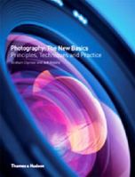 Photography: The New Basics. Principles, Techniques and Practice. 0500289786 Book Cover