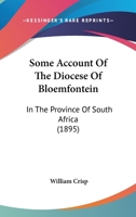 Some Account Of The Diocese Of Bloemfontein: In The Province Of South Africa 1167043928 Book Cover