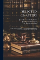 Selected Chapters: (1 And 24 To 33 Of Book 2) Of Sir William Blackstone's Commentaries On The Laws Of England 1022419773 Book Cover