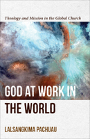 God at Work in the World: Theology and Mission in the Global Church 154096566X Book Cover