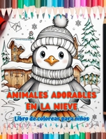 Animales adorables en la nieve - Libro de colorear para niños - Escenas creativas de animales disfrutando del invierno: Alegres dibujos invernales que B0CPHMLY6R Book Cover