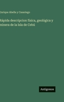 Rápida descripcion física, geológica y minera de la Isla de Cebú (Spanish Edition) 3563940924 Book Cover