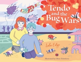 Tendo and the Bug Wars 1962359018 Book Cover