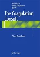 The Coagulation Consult: A Case-Based Guide 1493945017 Book Cover