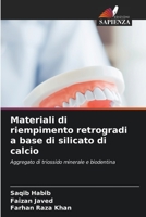 Materiali di riempimento retrogradi a base di silicato di calcio: Aggregato di triossido minerale e biodentina 6206219305 Book Cover