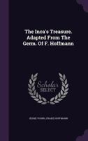 The Inca's Treasure. Adapted From The Germ. Of F. Hoffmann... 1276478356 Book Cover