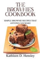 The Brownies Cookbook: Simple Brownie Recipes That Anyone Can Make 1802282831 Book Cover