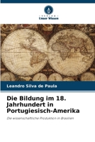 Die Bildung im 18. Jahrhundert in Portugiesisch-Amerika: Die wissenschaftliche Produktion in Brasilien (German Edition) 620683753X Book Cover