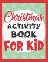 Christmas Activity Book For Kid: A Perfect Holiday Activities Book for Boys and Girls Ages 6, 7, 8, 9, and 10 Years Old 1673289800 Book Cover