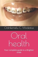 Oral health: Your complete guide to a Brighter smile B0DPQXKQJ4 Book Cover