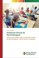 Ambiente Virtual de Aprendizagem: Uma breve análise sobre o Ambiente Virtual de Aprendizagem - AVA, tutoria e avaliação 3639616324 Book Cover