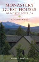 Monastery Guest Houses of North America: A Visitor's Guide 0881509000 Book Cover