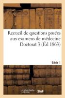 Recueil de Questions Posa(c)Es Aux Examens de Ma(c)Decine Doctorat 3 Sa(c)Rie 1 2016146931 Book Cover