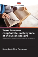 Toxoplasmose congénitale, malvoyance et inclusion scolaire: Une étude de cas dans la municipalité de Barretos-SP (French Edition) 6207666194 Book Cover
