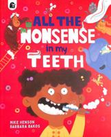 All the Nonsense in my Teeth 071126628X Book Cover