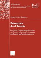 Datenschutz Durch Technik: Rechtliche Forderungsmoglichkeiten Von Privacy Enhancing Technologies Am Beispiel Der Videouberwachung 3824421925 Book Cover