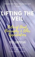 Lifting the Veil: Beloved Dead, Biography & Other Appreciations 1986094677 Book Cover