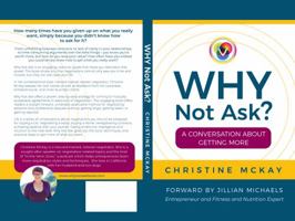 Why Not Ask?: A Conversation About Getting More 1734954906 Book Cover