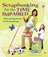 Scrapbooking for the Time Impaired: Advice and Inspiration for the Too-Busy Scrapper 1600590039 Book Cover