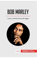 Bob Marley: Luces y sombras del rey del reggae 2808004079 Book Cover