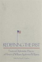 Redefining The Past: Essays in Diplomatic History in Honor of William Appleman Williams 0870713485 Book Cover