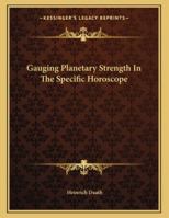 Gauging Planetary Strength In The Specific Horoscope 1163016063 Book Cover