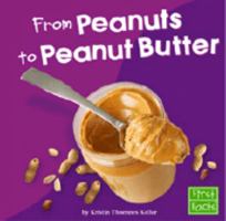 From Peanuts to Peanut Butter (From Farm to Table) 0736826378 Book Cover
