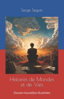 Histoires de Mondes et de Vies: Douze nouvelles illustrées (French Edition) B0CTSRC9H2 Book Cover