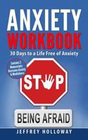 Anxiety Workbook : 30 Days to a Life Free of Anxiety (Contains Two Texts: Overcome Anxiety and Mindfulness. Beat Anxiety, Fear, Worry, Shyness and Panic Attacks) 1973758822 Book Cover