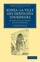 Konia, La Ville Des Derviches Tourneurs: Souvenirs D'un Voyage En Asie Mineure: ATLA Monograph Preservation Program 2019986787 Book Cover
