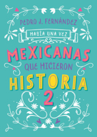 Había una vez mexicanas que hicieron historia 2 6073196385 Book Cover