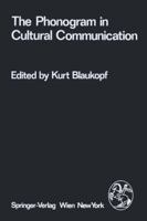 The Phonogram in Cultural Communication: Report on a Research Project Undertaken by Mediacult 3211817255 Book Cover