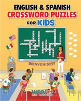 English and Spanish Crossword Puzzles for Kids: Reproducible Worksheets for Classroom & Homeschool Use (Woo! Jr. Kids Activities Books) 0997799366 Book Cover