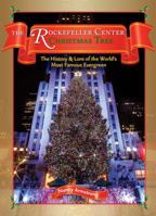 The Rockefeller Center Christmas Tree: The History & Lore of the World's Most Famous Evergreen 1604331208 Book Cover