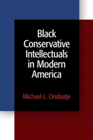 Black Conservative Intellectuals in Modern America 0812222040 Book Cover