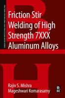 Friction Stir Welding of High Strength 7xxx Aluminum Alloys 0128094656 Book Cover