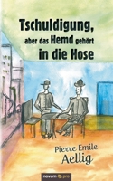 Tschuldigung, aber das Hemd gehört in die Hose (German Edition) 3991070057 Book Cover