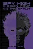 Spy High Mission Four: The Paranoia Plot 0316762601 Book Cover