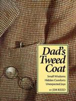 Dad's Tweed Coat: Small Wisdoms, Hidden Comforts, Unexpected Joys 1887654305 Book Cover