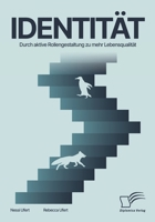 Identität. Durch aktive Rollengestaltung zu mehr Lebensqualität (German Edition) 3691225004 Book Cover