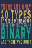 There Are Only 10 Types Of People In This World Those Who Understand Binary And Those Who Don't: Funny Vintage Tech Support Gift Journal 1710534931 Book Cover