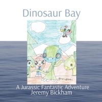 Dinosaur Bay: A Jurassic Fantastic Adventure 1087986281 Book Cover