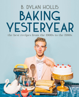 Baking Yesteryear: The Best Recipes from the 1900s to the 1980s 0744080045 Book Cover