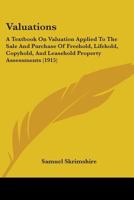 Valuations: A Textbook On Valuation Applied To The Sale And Purchase Of Freehold, Lifehold, Copyhold, And Leasehold Property Assessments 1164204076 Book Cover