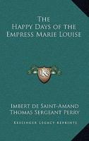 The Happy Days of the Empress Marie Louise 9356233314 Book Cover