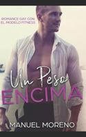 Un Peso Encima: Romance Gay con el Modelo Fitness (Sumisión Masculina) 173157861X Book Cover
