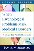 When Psychological Problems Mask Medical Disorders: A Guide for Psychotherapists 1572301805 Book Cover